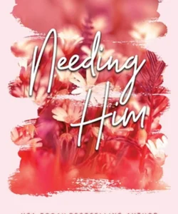 Needing Him (special Edition)