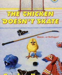 The Chicken Doesn't Skate