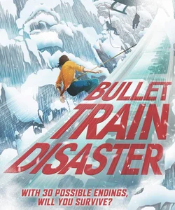 Bullet Train Disaster (Choose Your Destiny! 1)