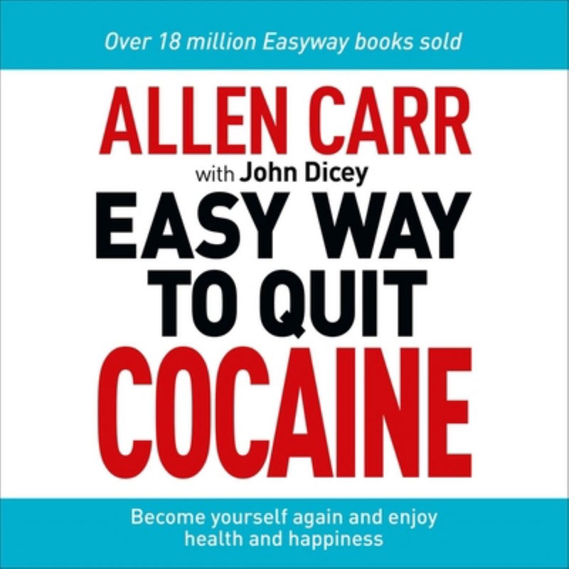 Allen Carr: the Easy Way to Quit Cocaine