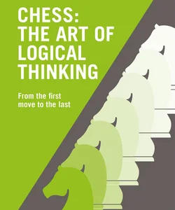 Chess: the Art of Logical Thinking