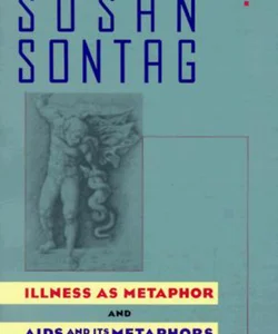 Illness As Metaphor and AIDS and Its Metaphors