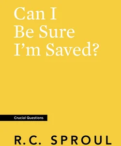 Can I Be Sure I'm Saved?