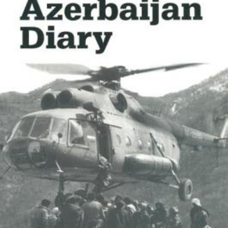 Azerbaijan Diary: a Rogue Reporter's Adventures in an Oil-Rich, War-torn, Post-Soviet Republic