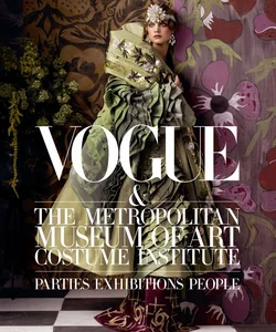 Vogue and the Metropolitan Museum of Art Costume Institute