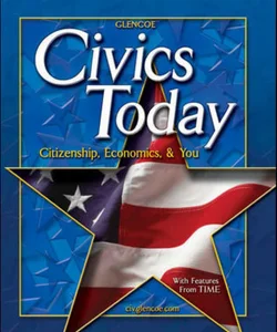 Civics Today; Citizenship, Economics, and You, Student Edition