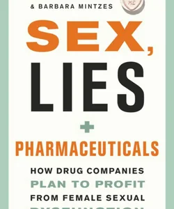 Sex, Lies, and Pharmaceuticals