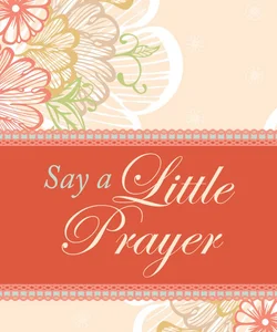 Say a Little Prayer