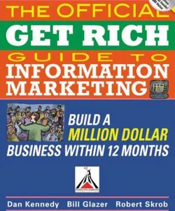 The Official Get Rich Guide to Information Marketing