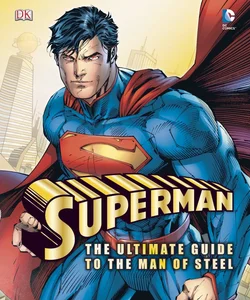 Superman - The Ultimate Guide to the Man of Steel