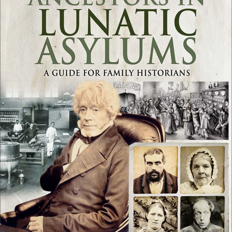 Tracing Your Ancestors in Lunatic Asylums