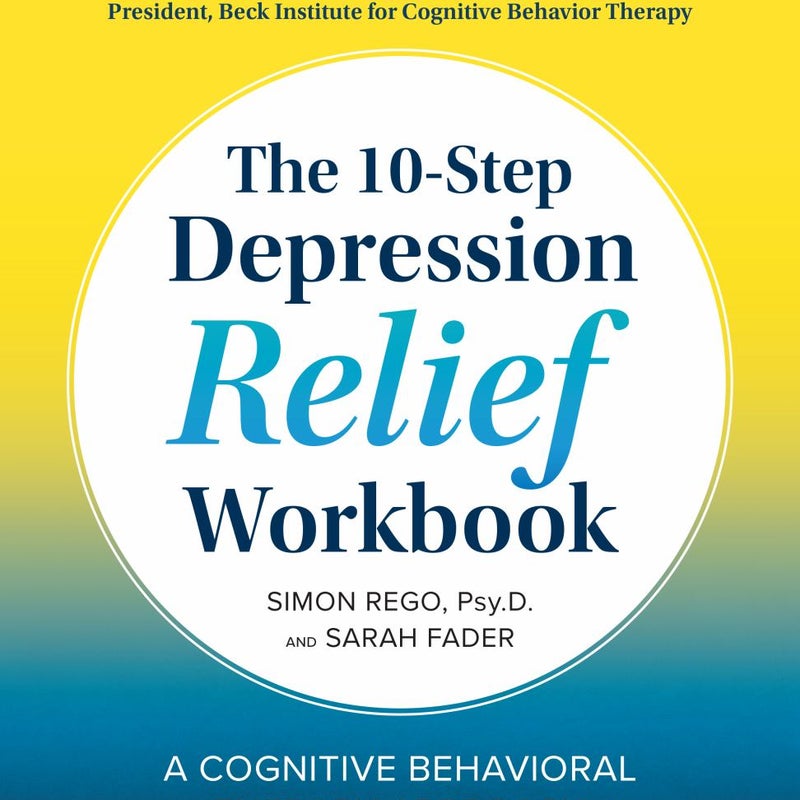 The 10-Step Depression Relief Workbook