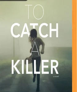 To Catch a Killer