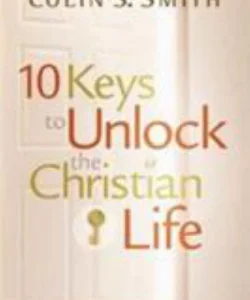 10 Keys to Unlock the Christian Life