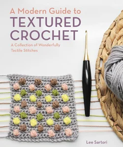 A Modern Guide to Textured Crochet