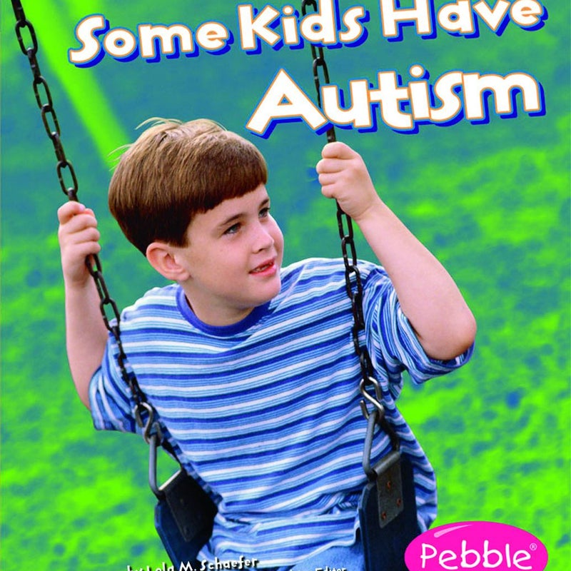 Some Kids Have Autism