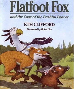 Flatfoot Fox and the Case of the Bashful Beaver