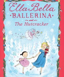 Ella Bella Ballerina and the Nutcracker