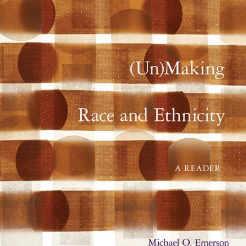 Unmaking Race and Ethnicity