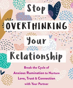 Stop Overthinking Your Relationship