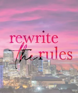 Rewrite the Rules
