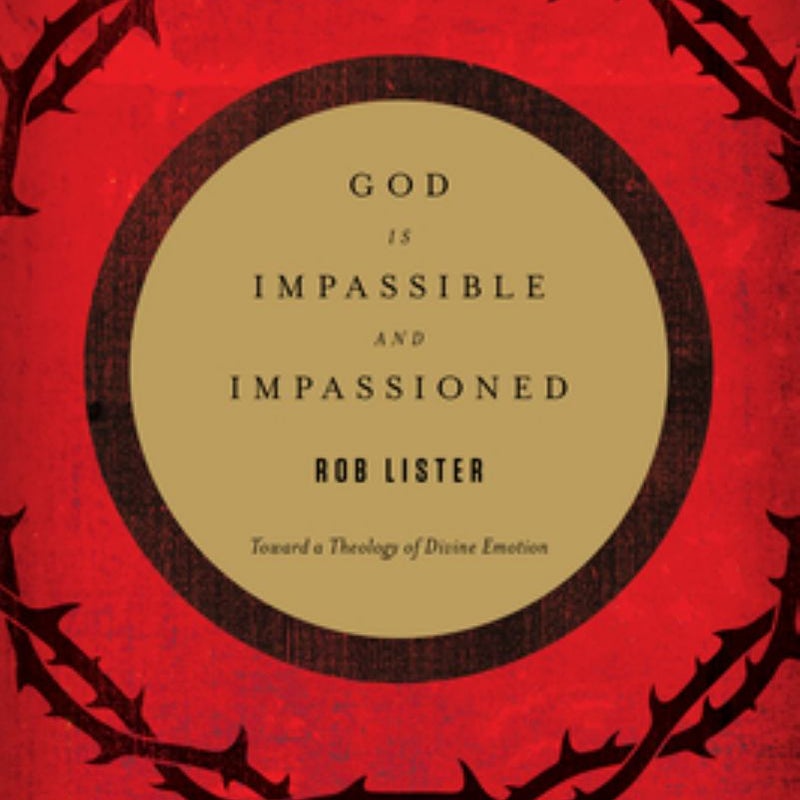 God Is Impassible and Impassioned