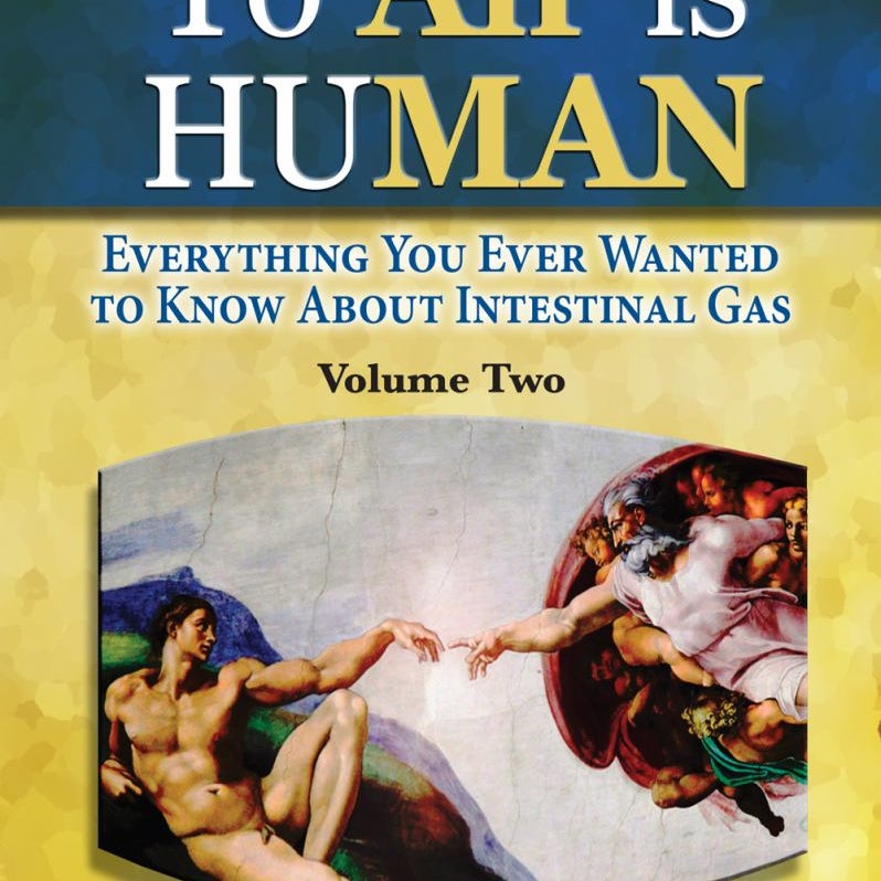 To 'Air' Is Human - Everything You Ever Wanted to Know about Intestinal Gas, Volume Two (B&W)