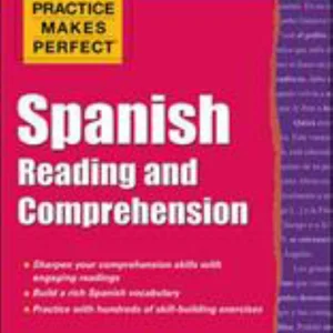 Practice Makes Perfect Spanish Reading and Comprehension