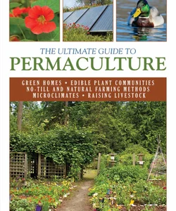 The Ultimate Guide to Permaculture