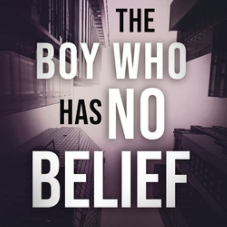 The Boy Who Has No Belief