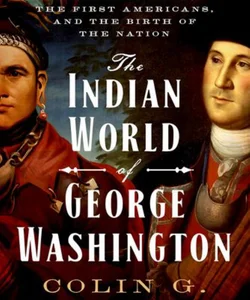 The Indian World of George Washington