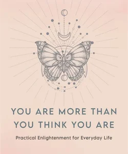 You Are More Than You Think You Are