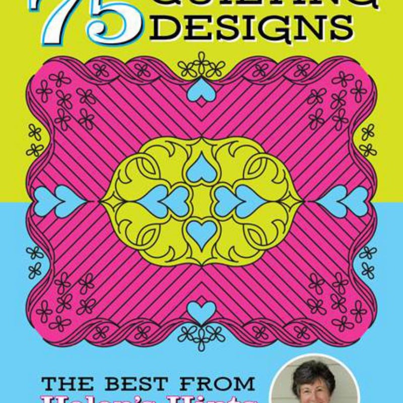 75 Quilting Patterns - the Best of Helen's Hints