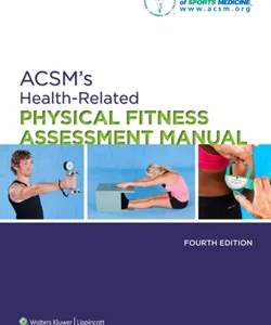 ACSM's Health-Related Physical Fitness Assessment Manual