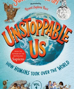 Unstoppable Us, Volume 1: How Humans Took over the World