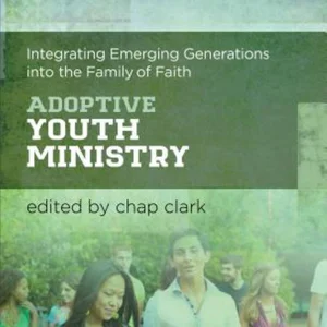 Adoptive Youth Ministry (Youth, Family, and Culture)