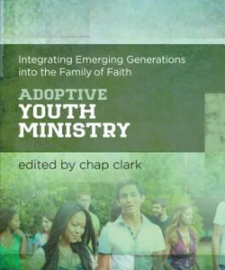 Adoptive Youth Ministry (Youth, Family, and Culture)