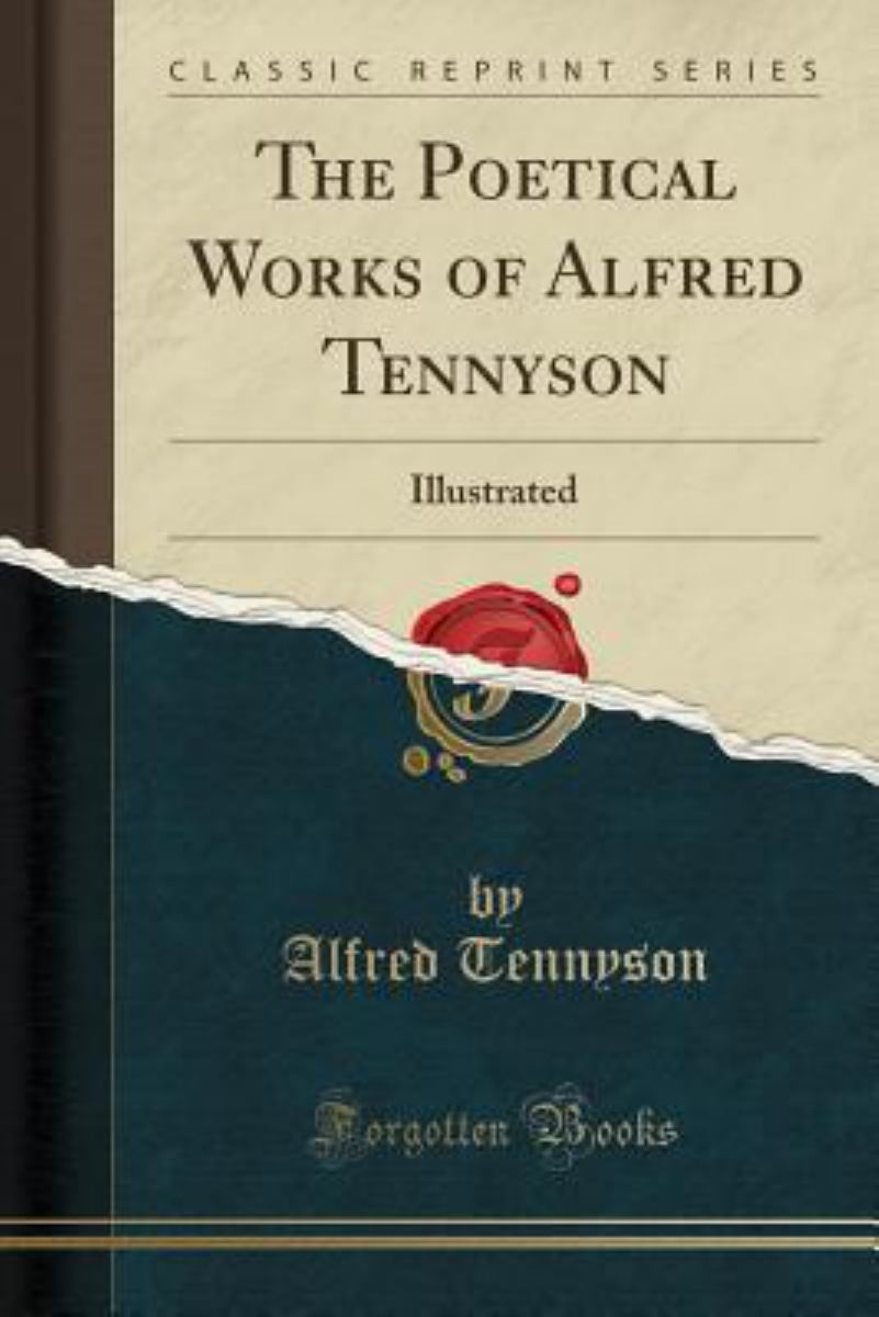 The Complete Poetical Works of Alfred Tennyson (Classic Reprint)