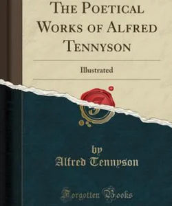 The Complete Poetical Works of Alfred Tennyson (Classic Reprint)