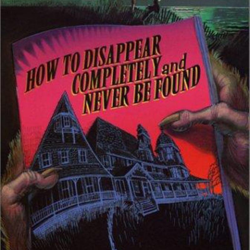 How to Disappear Completely and Never Be Found