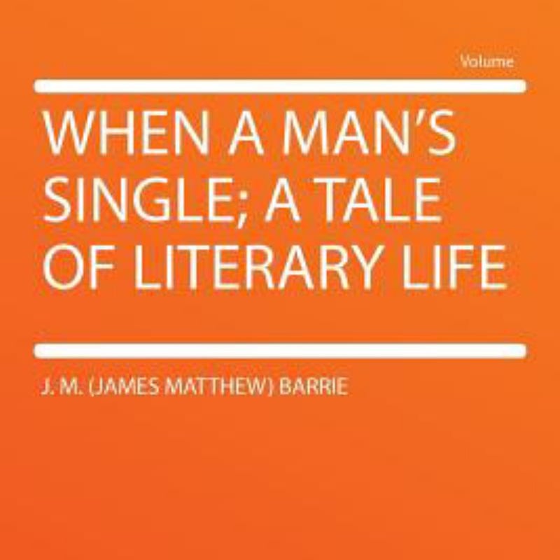 When a Man's Single; a Tale of Literary Life