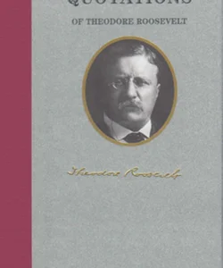 Quotations of Theodore Roosevelt