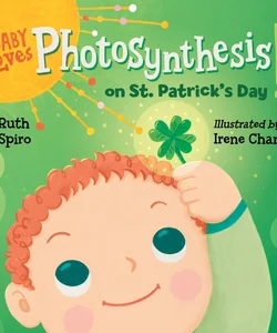 Baby Loves Photosynthesis on St. Patrick's Day!