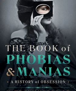 The Book of Phobias and Manias