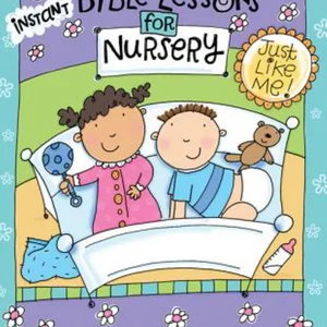 Instant Bible Lessons for Nursery: Just Like Me