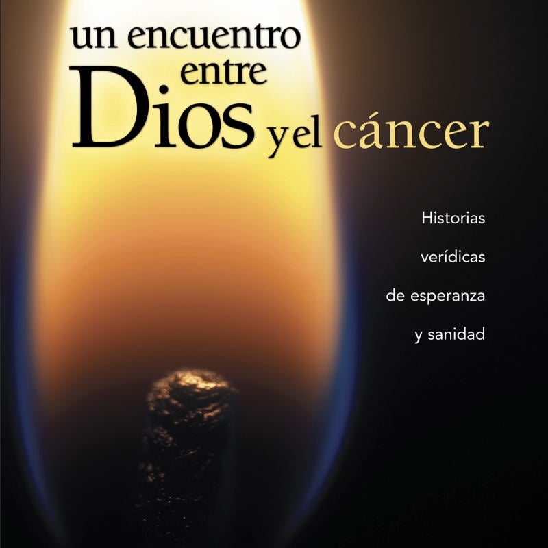 Un Encuentro Entre Dios y el Cáncer