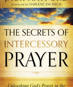 The Secrets of Intercessory Prayer