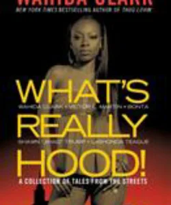 What's Really Hood!