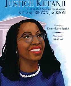 Justice Ketanji: the Story of US Supreme Court Justice Ketanji Brown Jackson