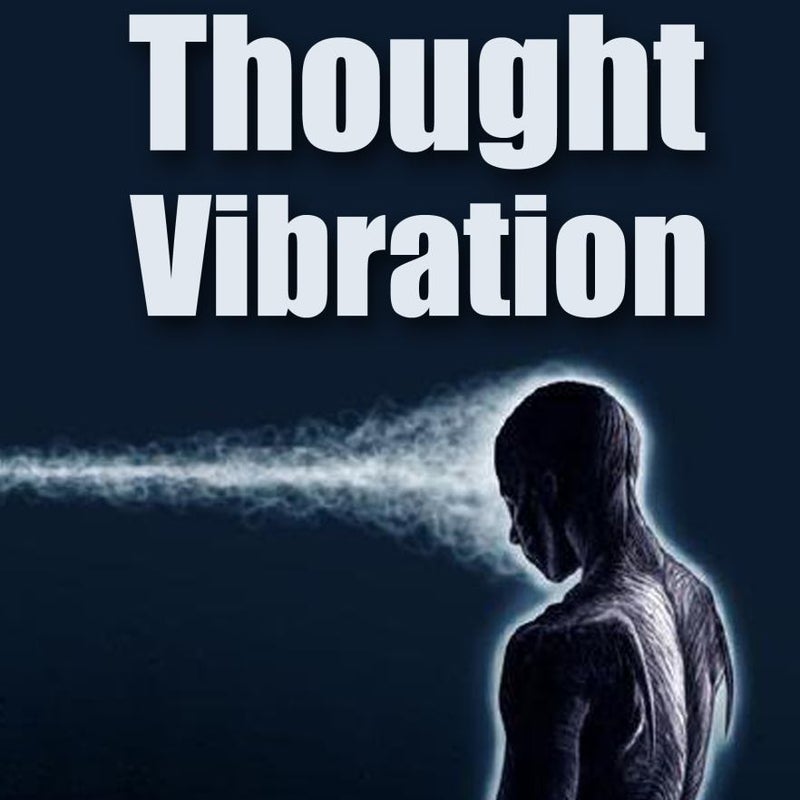 Thought Vibration